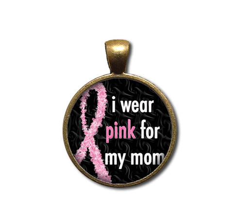 I Wear Pink For Mom Cancer Awareness
