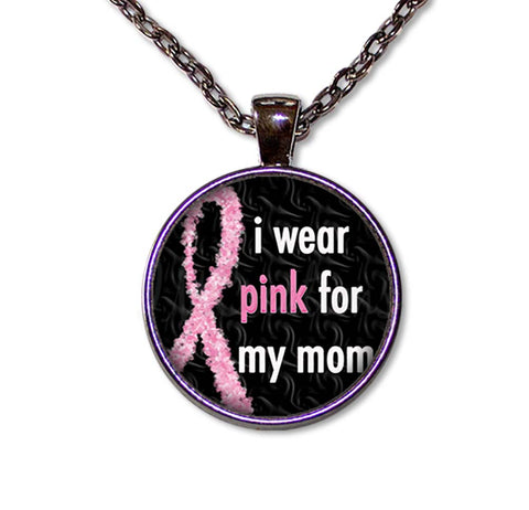 I Wear Pink For Mom Cancer Awareness