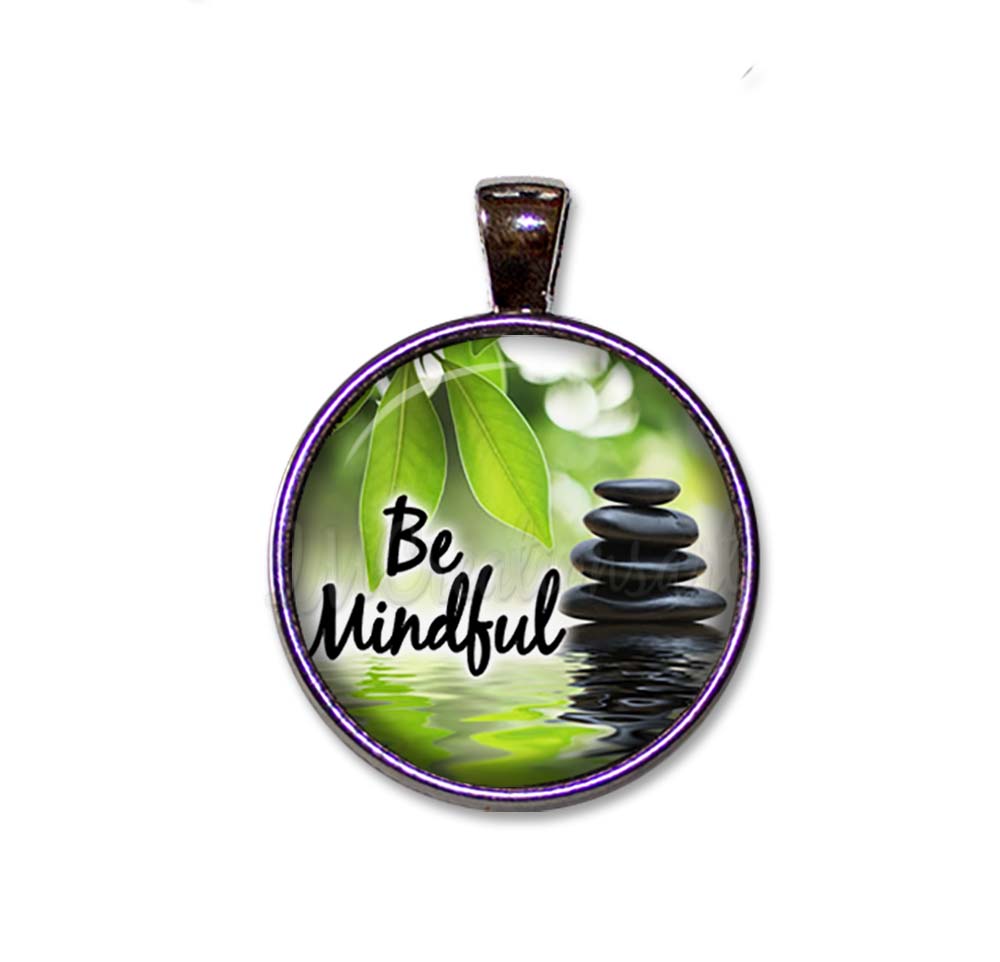 Be Mindful